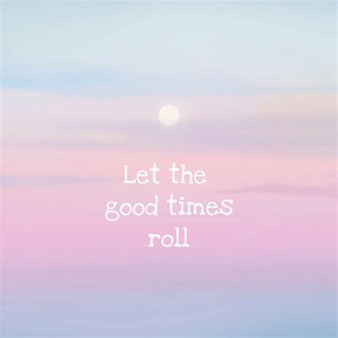 Let Good Times Roll Instagram Free Photo Rawpixel