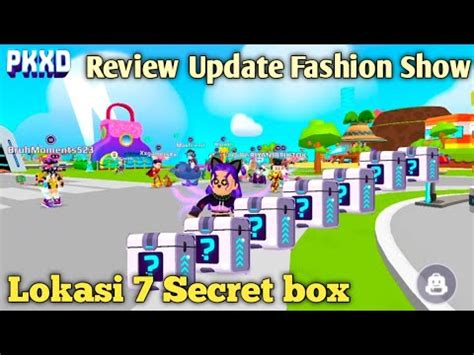 Review Update Fashion Show Dan Lokasi 7 Secret Box Terbaru PK XD YouTube