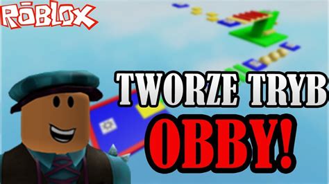 TWORZĘ WŁASNE OBBY W ROBLOX STUDIO ROBLOX YouTube