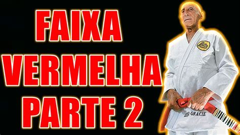 FAIXAS VERMELHAS DE JIU JITSU SAIBA QUEM SÃO PARTE 2 YouTube