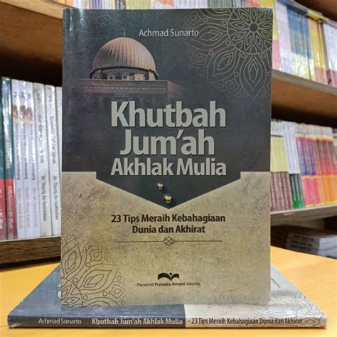 Jual Buku Khutbah Jum Ah Akhlak Mulia Khutbah Jumat Akhlak Mulia Pustaka Amani Shopee