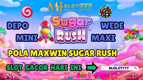 SLOT GACOR SUGAR RUSH SLOT PALING MUDAH JP POLA MAXWIN SUGAR RUSH