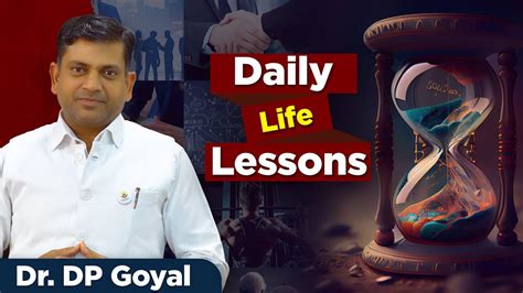 Daily Life Lessons Dr D P Goyal Motivational Story For Change