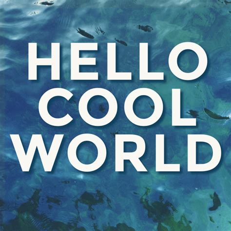 Hello Cool World