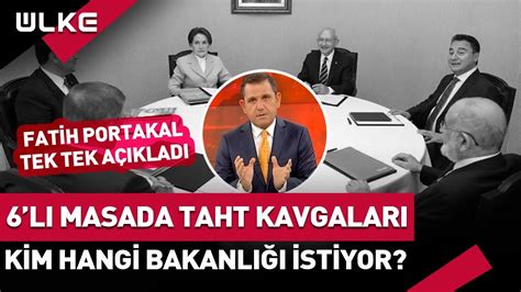 6 lı Masada Taht Kavgaları Fatih Portakal CHP ve İYİ Parti nin