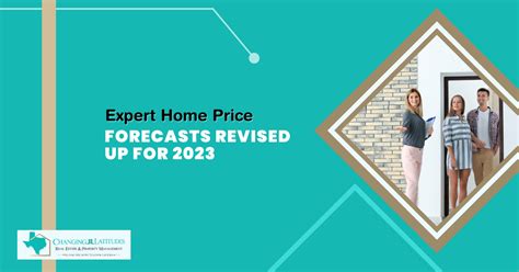 Expert Home Price Forecasts Revised Up For 2023 Changinglatitudestx