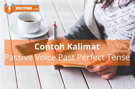 Contoh Kalimat Passive Voice Past Perfect Tense Dan Artinya