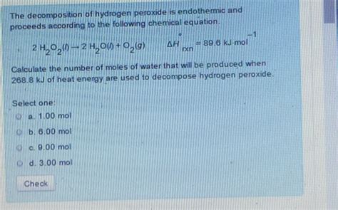 Solved The Decomposition Of Hydrogen Peroxide Is Endothermic