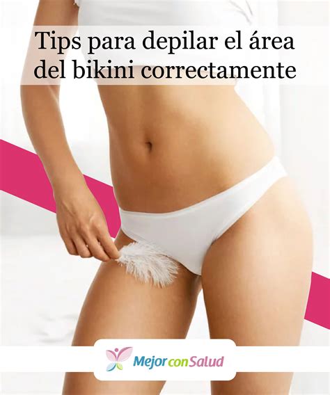 El Rea Del Bikini Es Una Zona Muy Sensible Y Delicada Por Lo Que Para