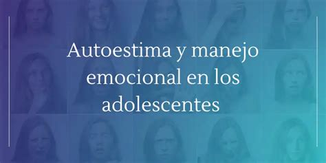 Autoestima Y Manejo De Emociones En Los Adolescentes