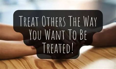 Treat Others The Way You Want To Be Treated Bible Verse