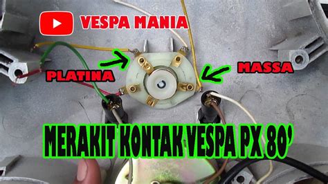 Tutorial Atau Cara Merakit Kontak Vespa Px Youtube