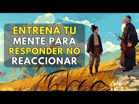 Entrena Tu Mente Para Responder No Reaccionar Una Historia Zen YouTube