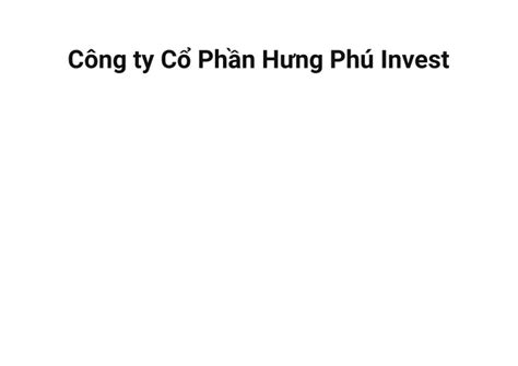 PPT Chủ đầu tư Hưng Phú Invest Thông tin dự án đã triển khai