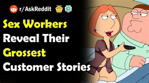 Sex Workers Reveal Their Grossest Customer Stories R AskReddit YouTube