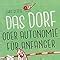 Das Dorf oder Autonomie für Anfänger Roman Sittig Lars Amazon de