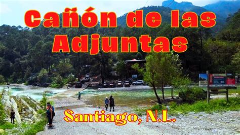 CAÑON DE LAS ADJUNTAS SANTIAGO NL YouTube