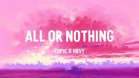 Topic X HRVY All Or Nothing Lyrics YouTube