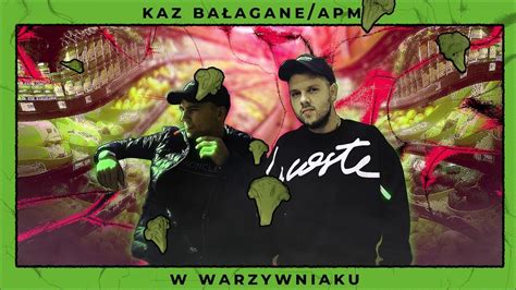 Kaz Bałagane APmg W Warzywniaku Official Audio YouTube