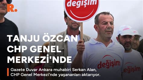 Tanju Özcan CHP Genel Merkezinde