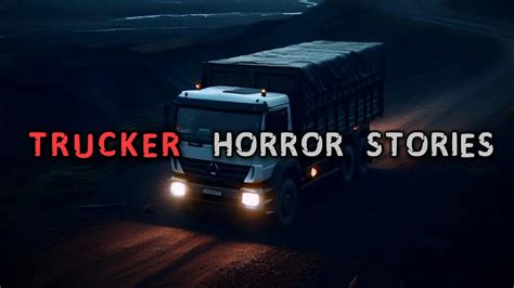 5 Terrifying True TRUCKER Horror Stories YouTube