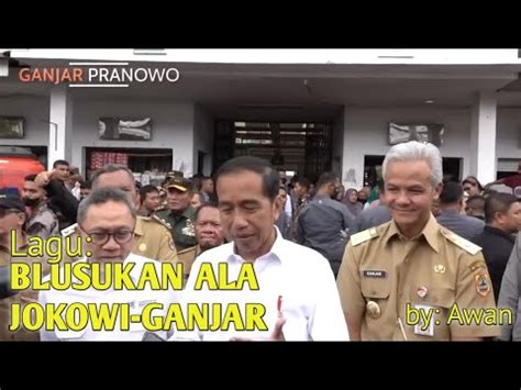 Blusukan Ala Jokowi Ganjar Lagu Ganjar 4 By Awan YouTube