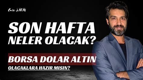 Se M Haftasinda P Yasada Neler Olacak Borsa Dolar Altin Emre R N