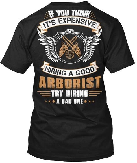 Arborist Try Hiring A Bad One Arborist Funny T Shirt For Men