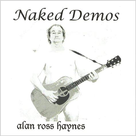 Naked Demos Alan Ross Haynes Amazon Fr T L Chargement De Musique