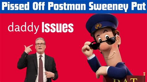 Pissed Off Postman Pat Keir Starmers Dad The Tool Maker YouTube