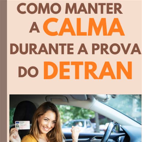 Como Manter A Calma Durante A Prova Do DETRAN MICAEL BETEMPS GUIDO