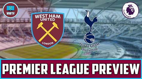 West Ham Vs Tottenham Big Match Preview Youtube