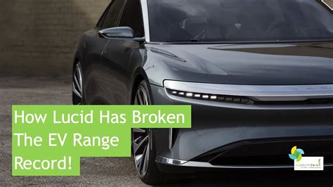 How Lucid Has Broken The Ev Range Record Youtube