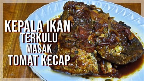 RESEP KEPALA IKAN TERKULU MASAK TOMAT KECAP ASMR COOKING MASAKAN