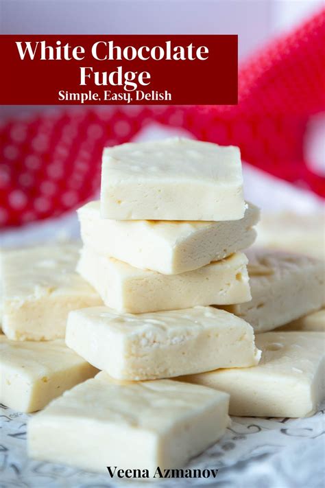 Homemade White Chocolate Fudge A Sweet And Simple Treat Veena