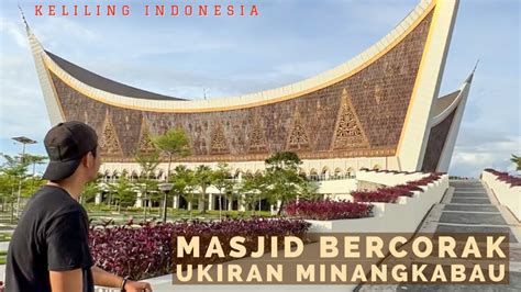 BKI 22 MELIHAT MEGAHNYA MASJID RAYA SUMATERA BARAT YouTube