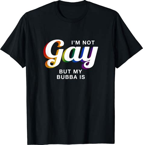 Not Gay But My Bubba Is Brother Pride Month Brah T Shirt Walmart
