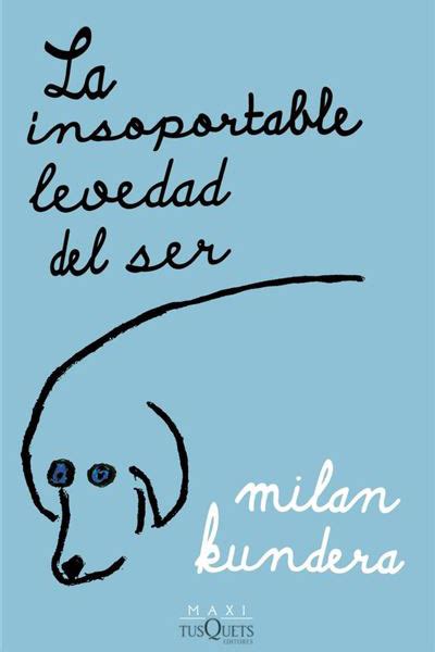 Resumen De La Insoportable Levedad Del Ser De Milan Kundera