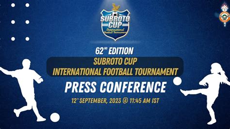 62nd Subroto Cup 2023 International Football Tournament Press