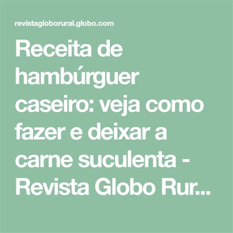 Receita De Hamb Rguer Caseiro Veja Como Fazer E Deixar A Carne