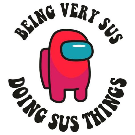 Among Us Being Very Sus Doing Sus Things SVG Among Us Vector File