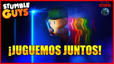 Stumble Guys JUGUEMOS JUNTOS Kenkio Stumbleguys YouTube