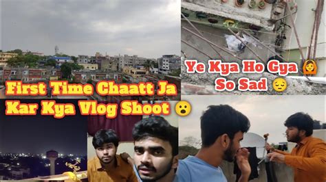 First Time Chaatt Ja Kar Kya Vlog Shoot😮 Aur Ye Kya Ho Gya🙆 So Sad😔