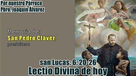 Dichosos Los Pobres Ay De Ustedes Los Ricos Lectio Divina De Hoy