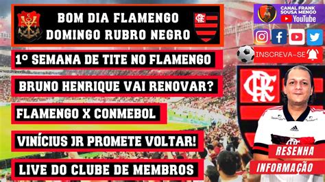 Bom Dia Flamengo Domingo Rubro Negro Bruno Henrique Vai Renovar 1