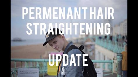 Mens Permenant Hair Straightening Update [3 Month Is It Worth It