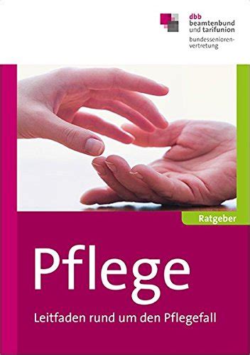 Pflege Leitfaden Rund Um Den Pflegefall Dbb Bundesseniorenvertretung