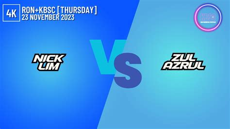 4K Nick Lim Vs Zul Azrul RON KBSC 23 November 2023 YouTube