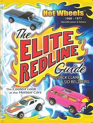 The Elite Redline Guide Hot Wheels 1968 1977 Identification Values By Jack Clark Goodreads
