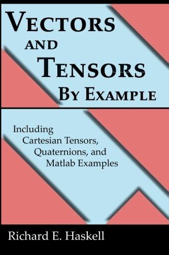 Vectors and Tensors By Example: Including Cartesian Tensors ...